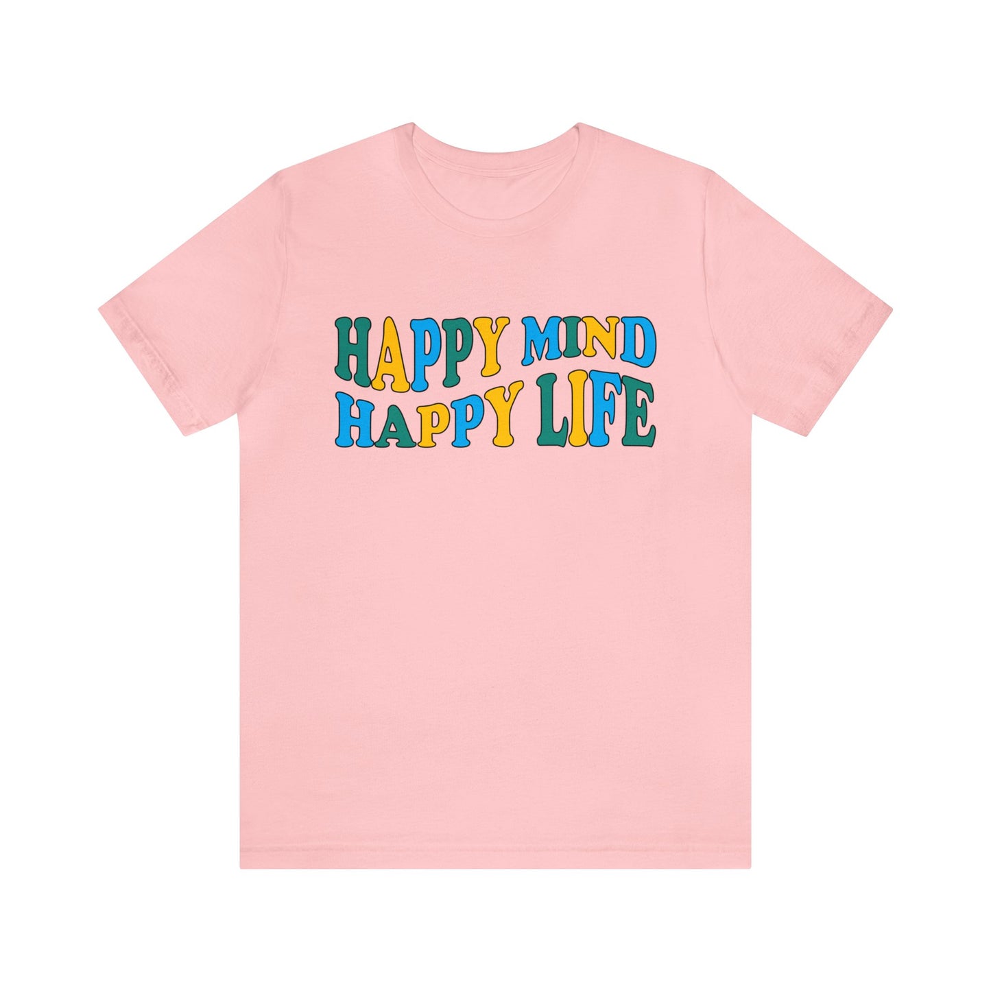 Happy mind Happy life T-Shirt