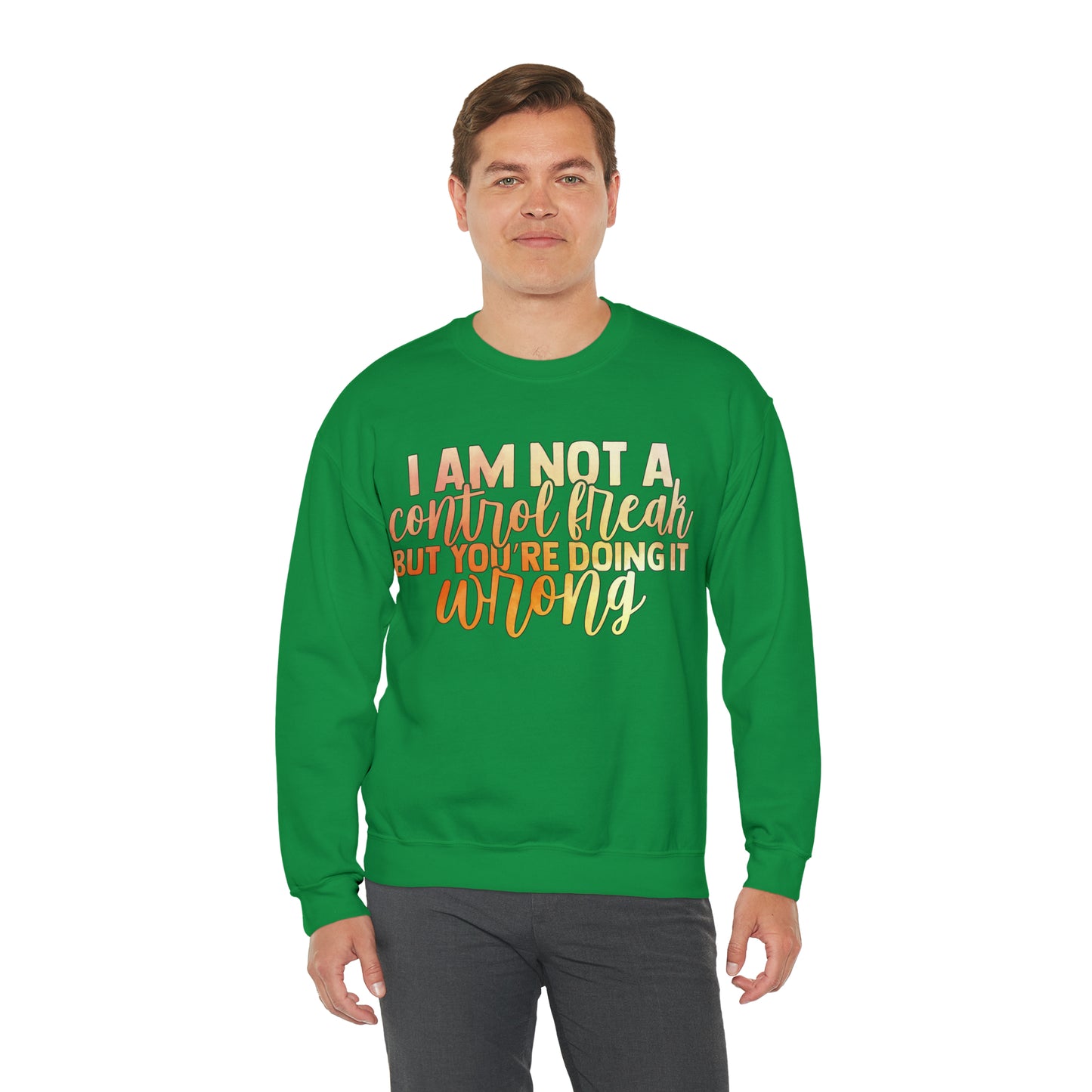 I Am Not A Control Freak But You're Doing It Wrong Crewneck Sweatshirt