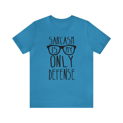 Sarcasm is my Only Defense T-Shirt