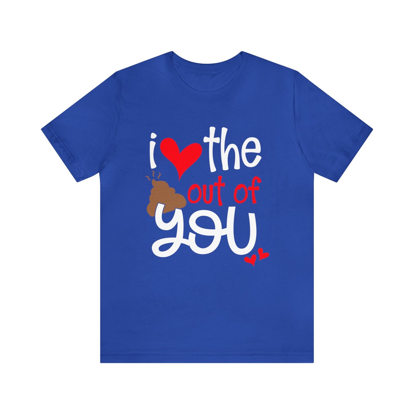 Love the Sxxx out of you T-Shirt