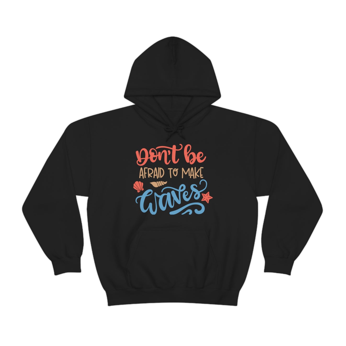 Dont_be_afraid_to_make_waves Hoodie