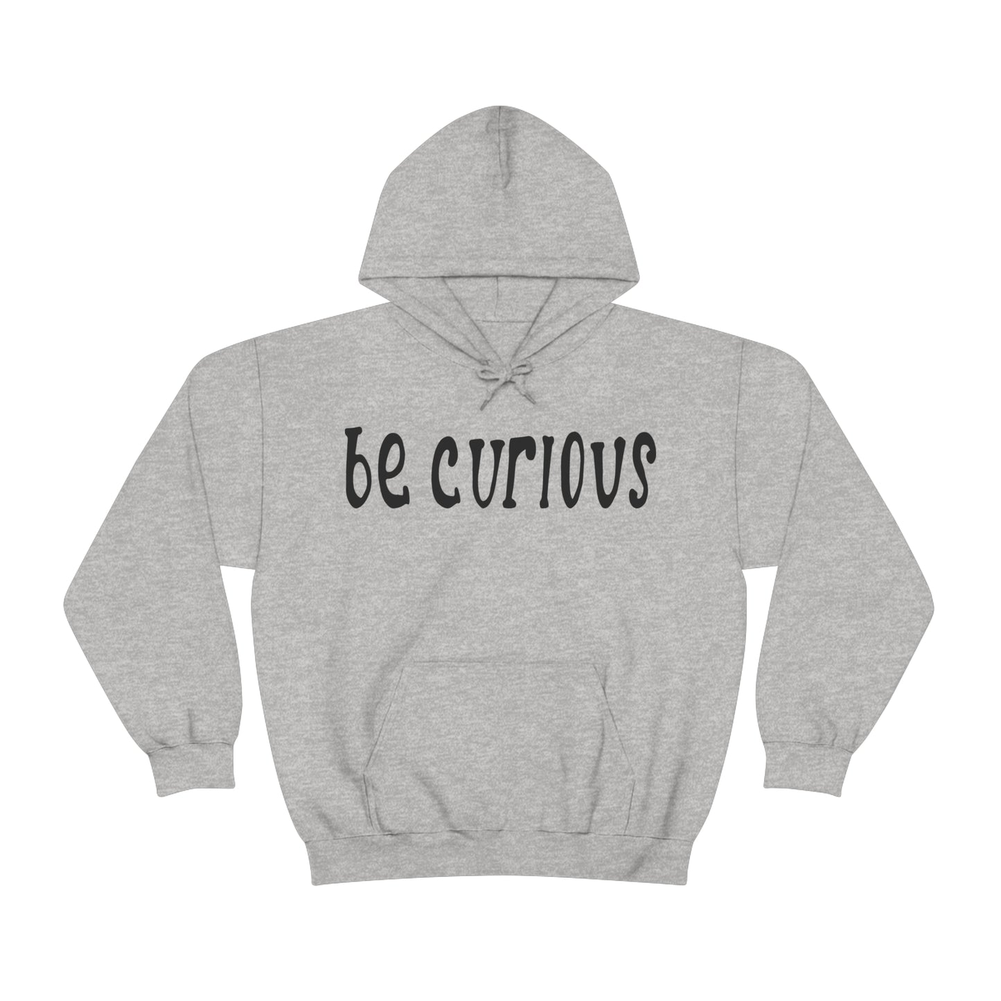 Be curious Hoodie