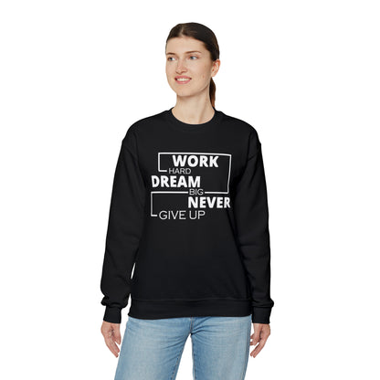 Work hard Dream big never give up Crewneck Sweatshirt