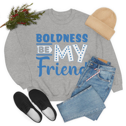 Boldness Be My Friend Crewneck Sweatshirt