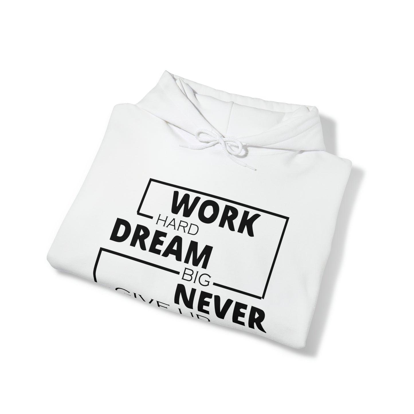 Work hard Dream big never give up Hoodie