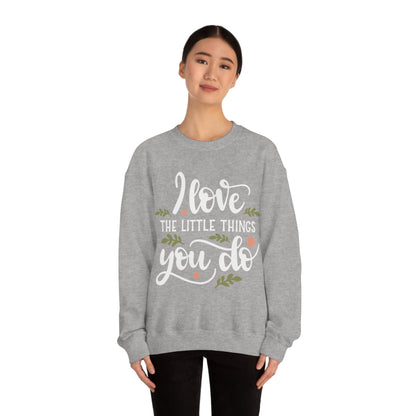 I_love_the_little_things_you_do Crewneck Sweatshirt