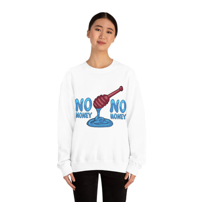 No money _ No honey Crewneck Sweatshirt