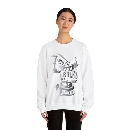 First learn the rules to brake them Crewneck Sweatshirt