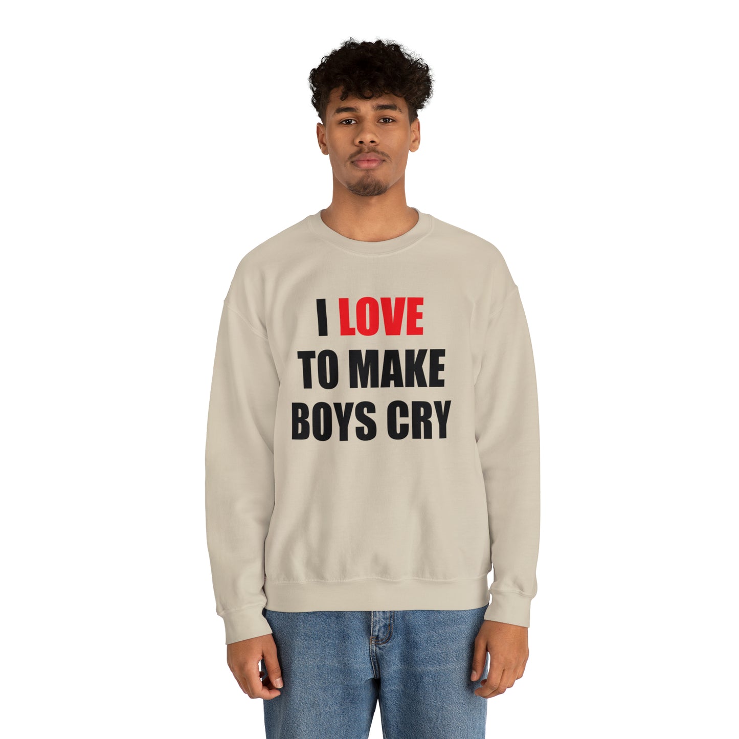 I love to make boys cry Crewneck Sweatshirt