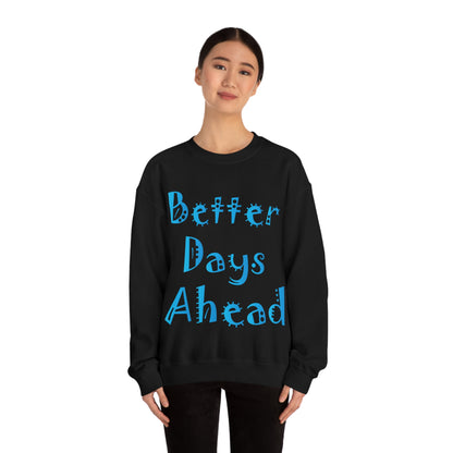 Better Days Ahead Crewneck Sweatshirt