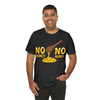 No money no honey T-Shirt