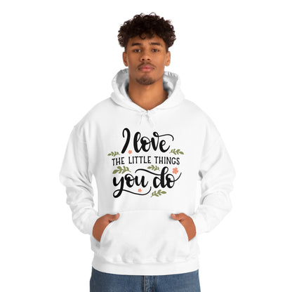 I_love_the_little_things_you_do 1 Hoodie