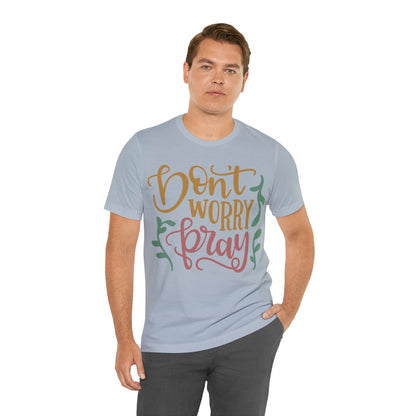 Don't worry pray T-Shirt