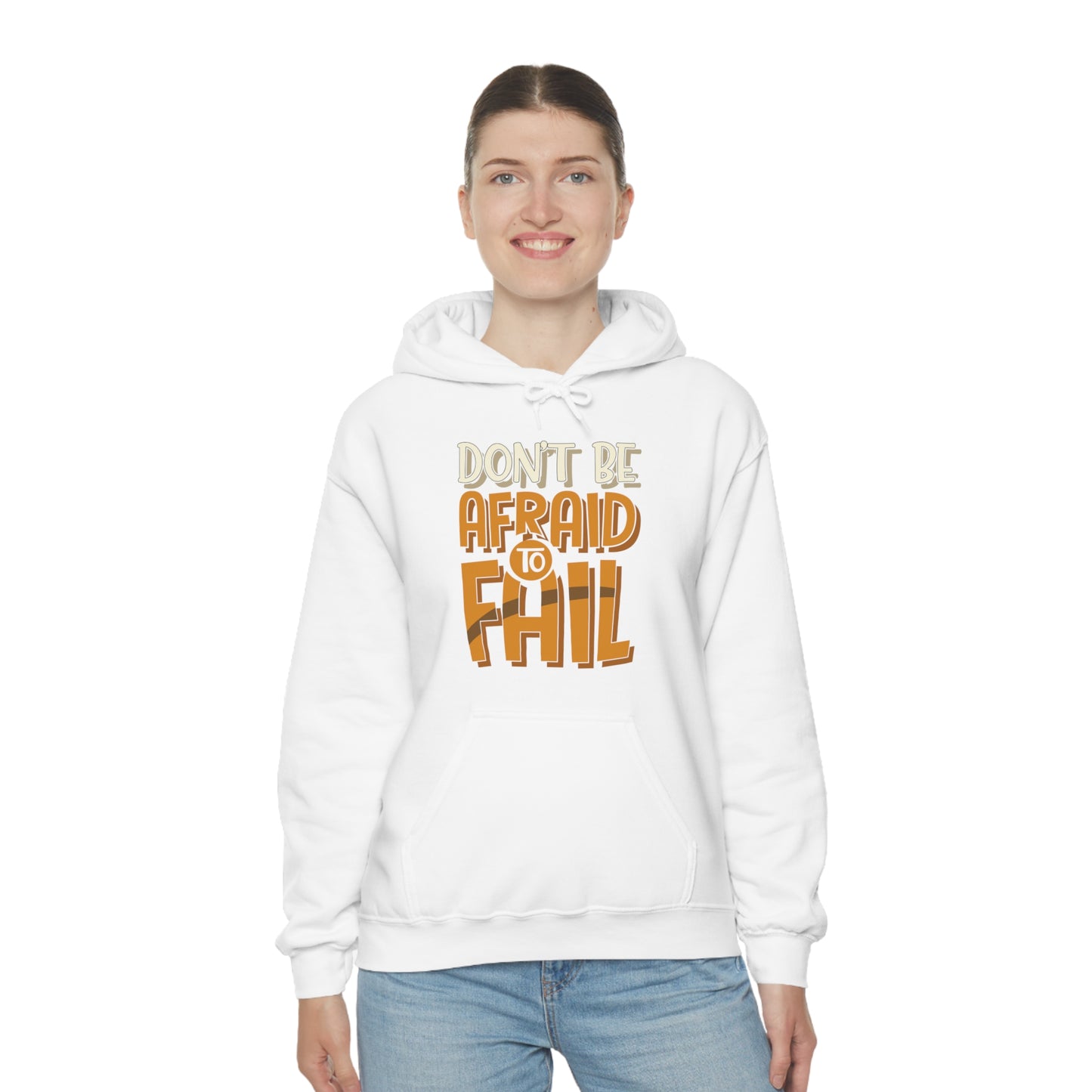 Don't Be Afraid to Fail Hoodie