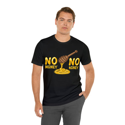 No money no honey T-Shirt