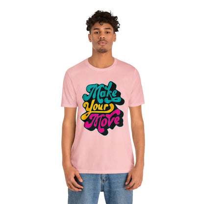 Make your move Unisex Tee shirt