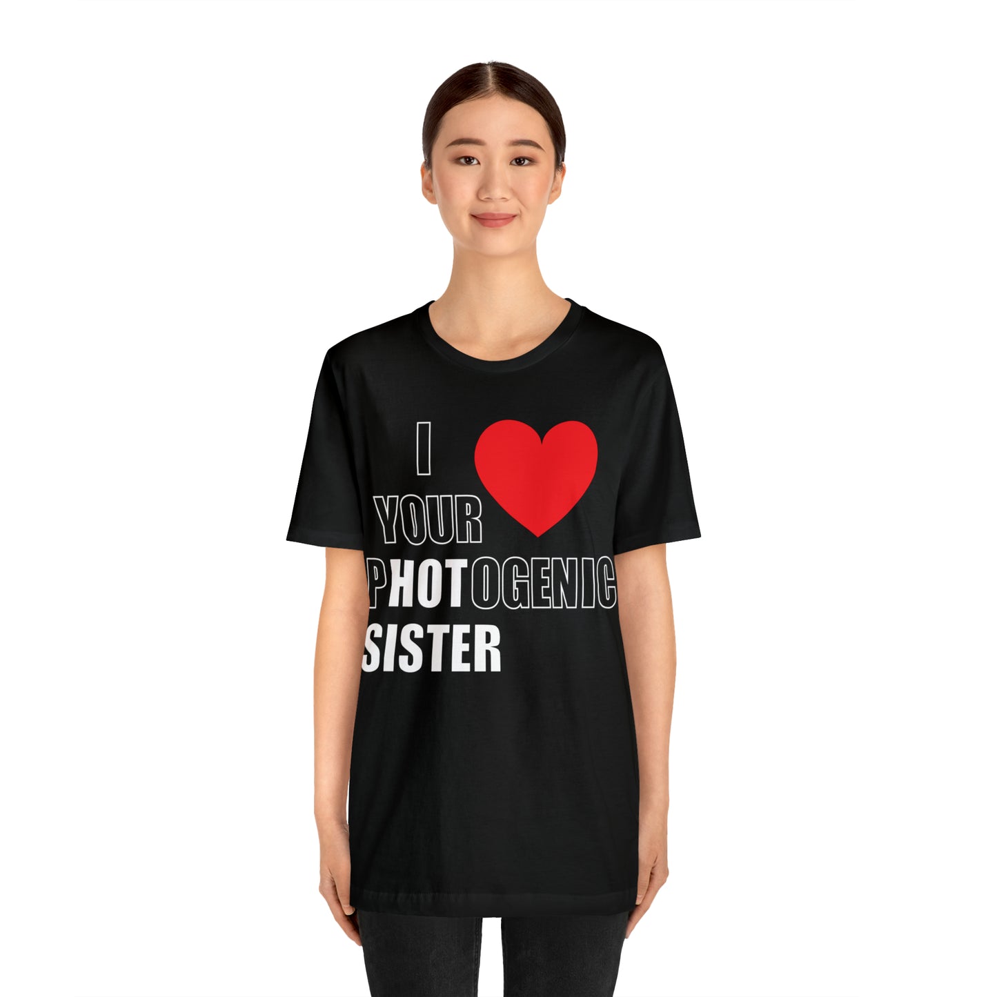 I love your pHOTogenic sister T-Shirt