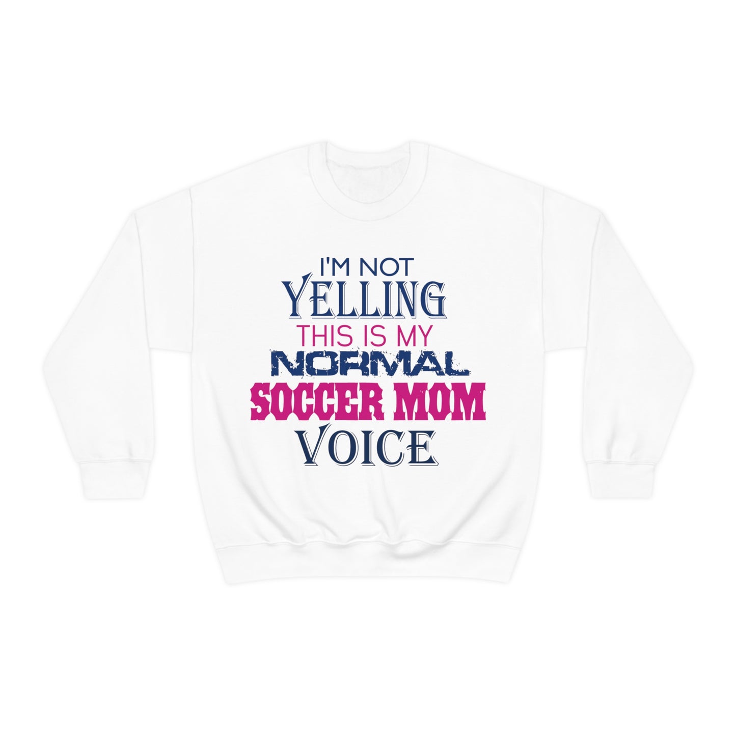 I'm not yelling I'm a normal soccer mom Crewneck Sweatshirt