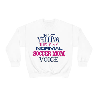 I'm not yelling I'm a normal soccer mom Crewneck Sweatshirt