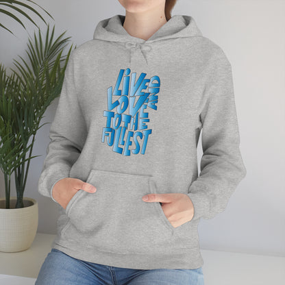 Live and love to the fullest 3 Hoodie