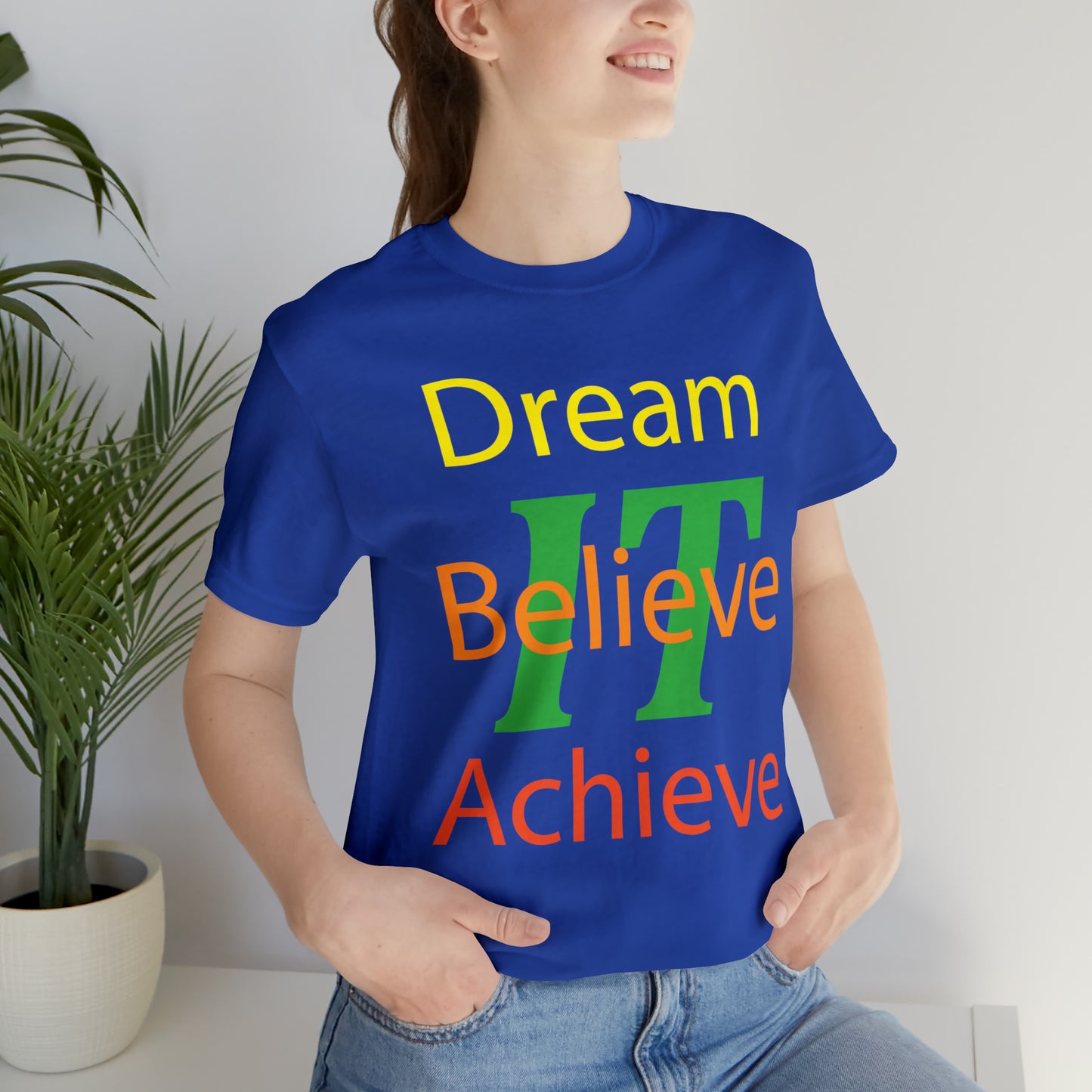 Dream It Believe It Achieve It T-Shirt