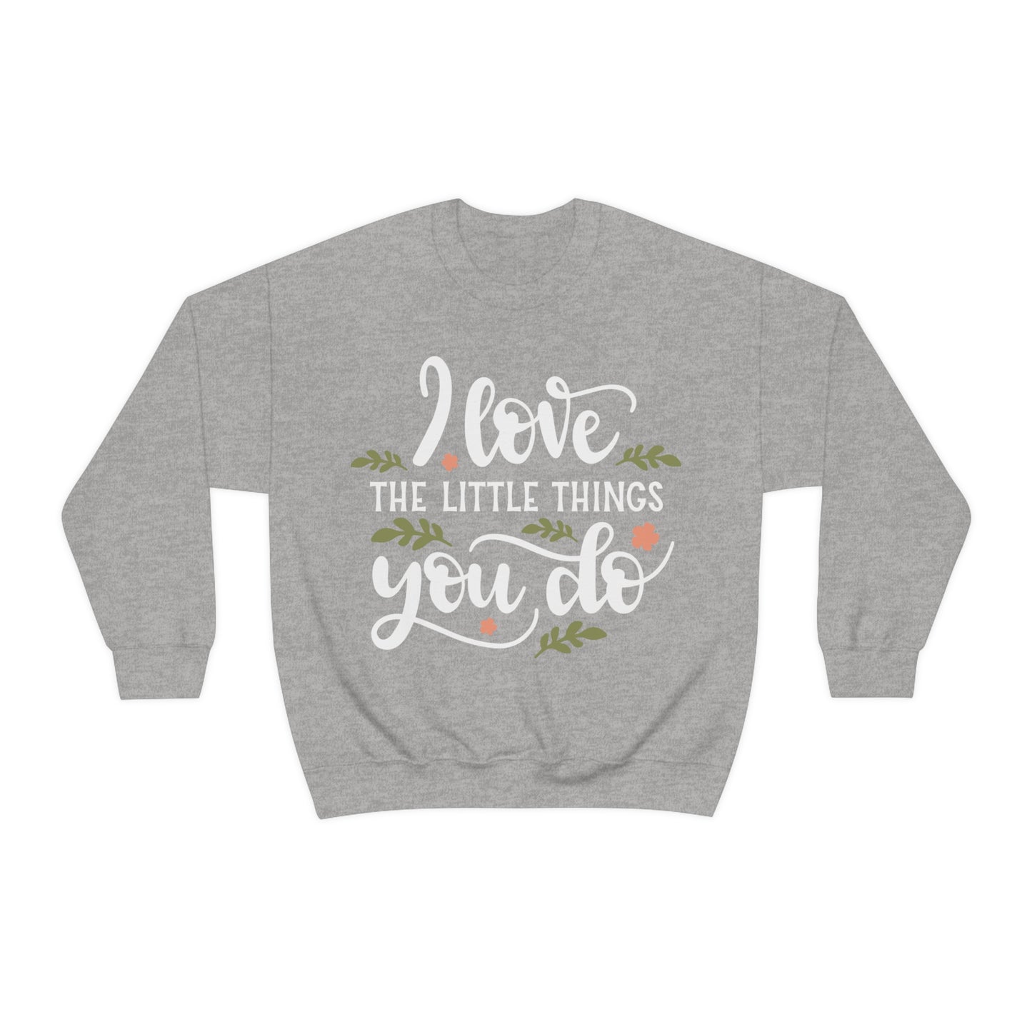 I_love_the_little_things_you_do Crewneck Sweatshirt