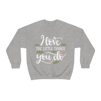 I_love_the_little_things_you_do Crewneck Sweatshirt