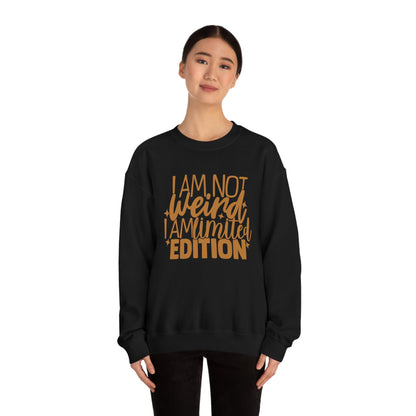 I Am Not Weird I Am Limited Edition Crewneck Sweatshirt