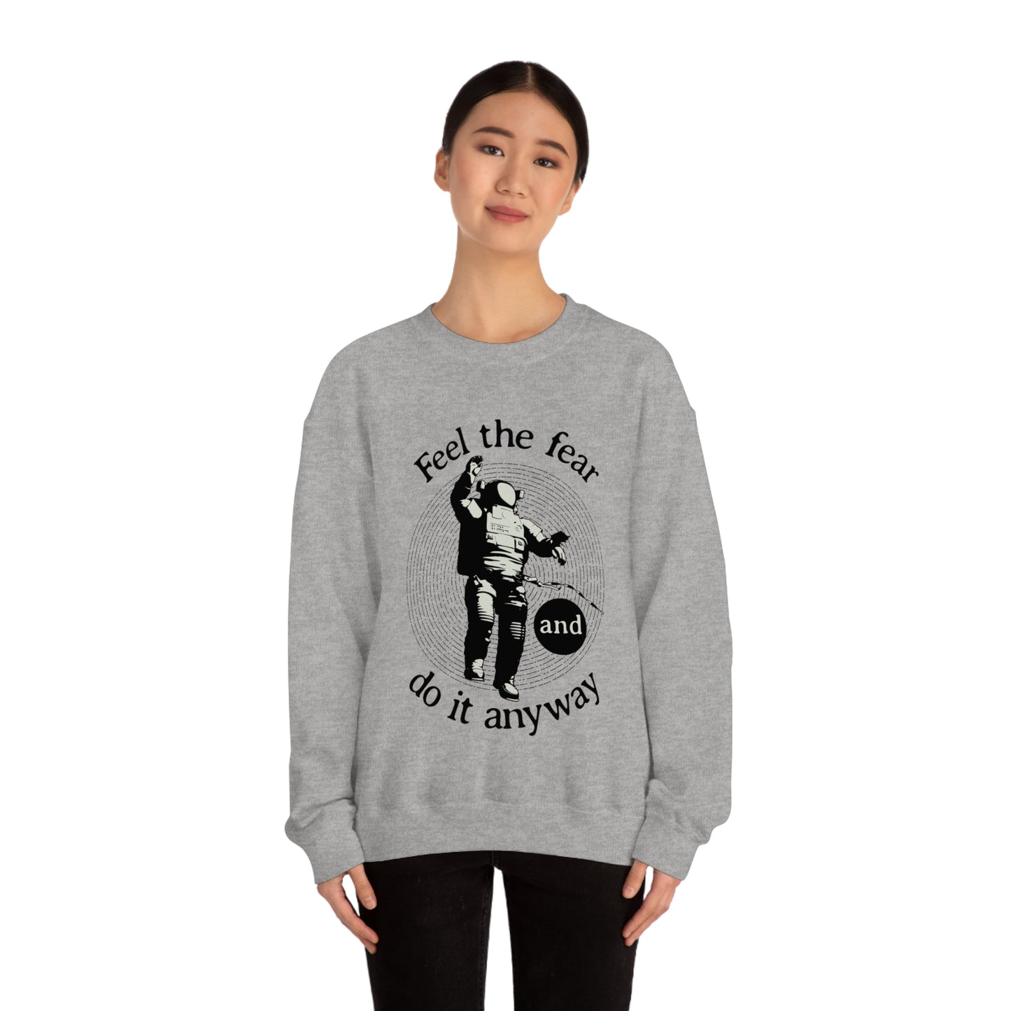 Feel the fear and do it anyway Crewneck Sweatshirt