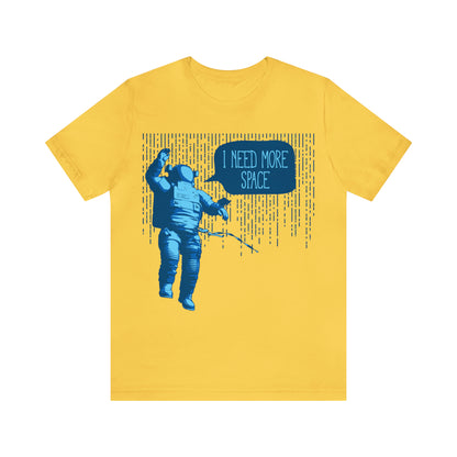 I need more -Space T-Shirt