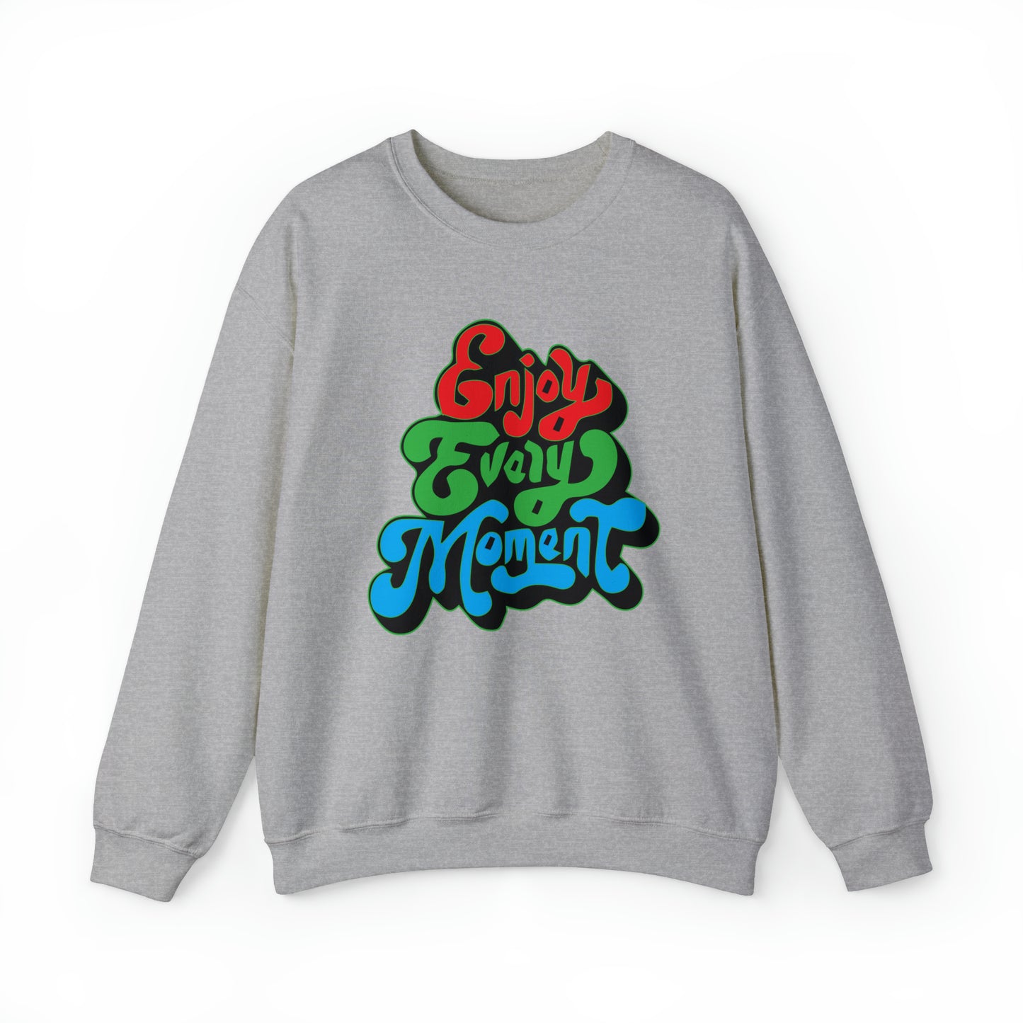 Enjoy every moment Crewneck Sweatshirt