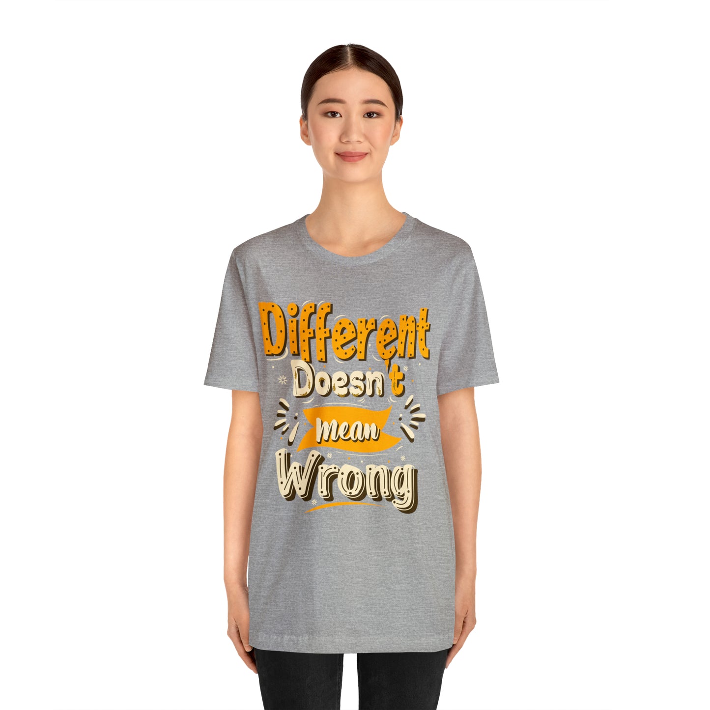 Different Doesn't Mean Wrong T-Shirt