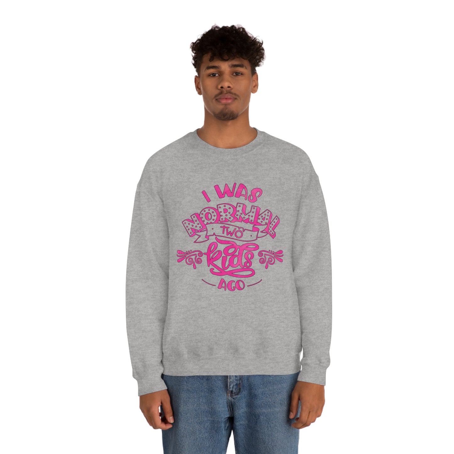 I Was Normal Two Kids Ago Crewneck Sweatshirt