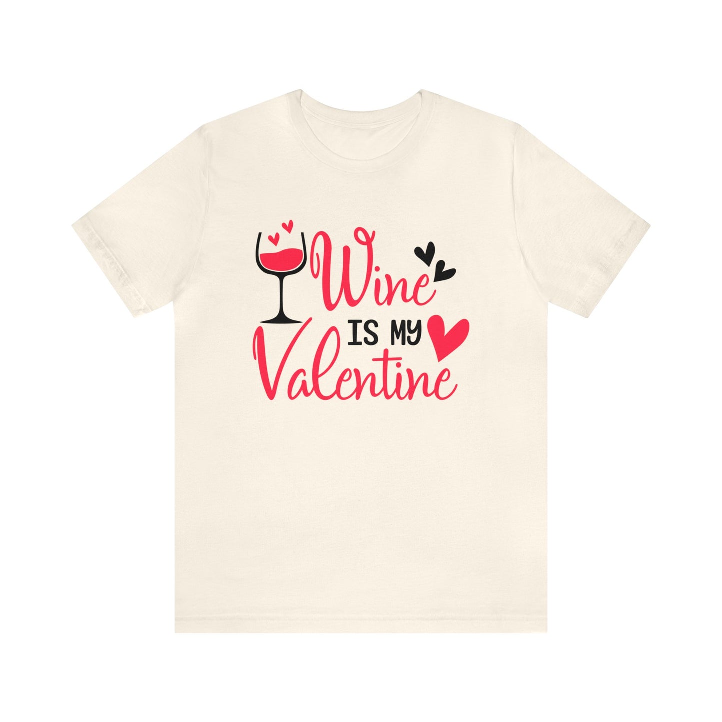 Wine Is My Valentine T-Shirt