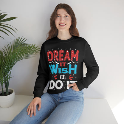 Dream It Wish It Do It Crewneck Sweatshirt