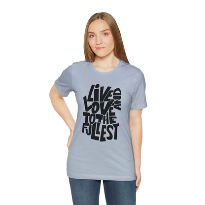 Live and love to the fullest 1 T-Shirt