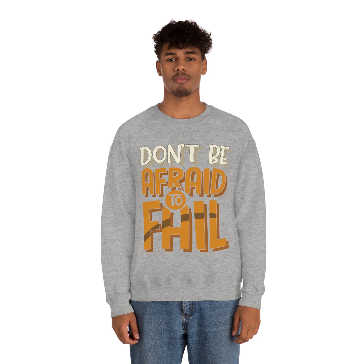 Don't Be Afraid to Fail Crewneck Sweatshirt