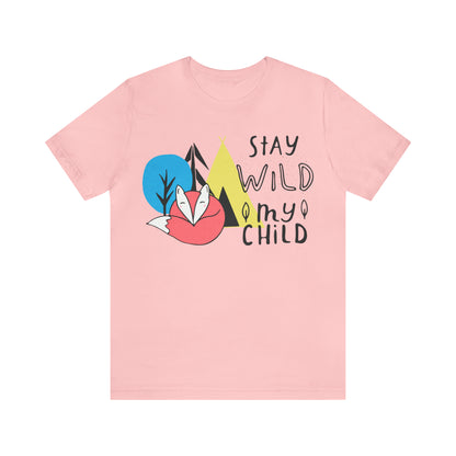 Stay wild my- child T-Shirt