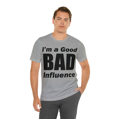 I'm a good bad influence T-Shirt