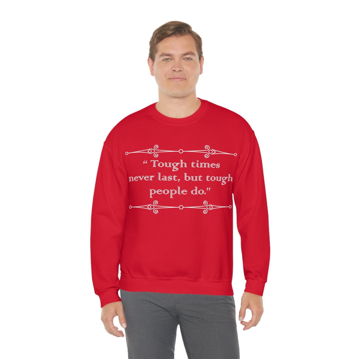 Tough times never last Crewneck Sweatshirt