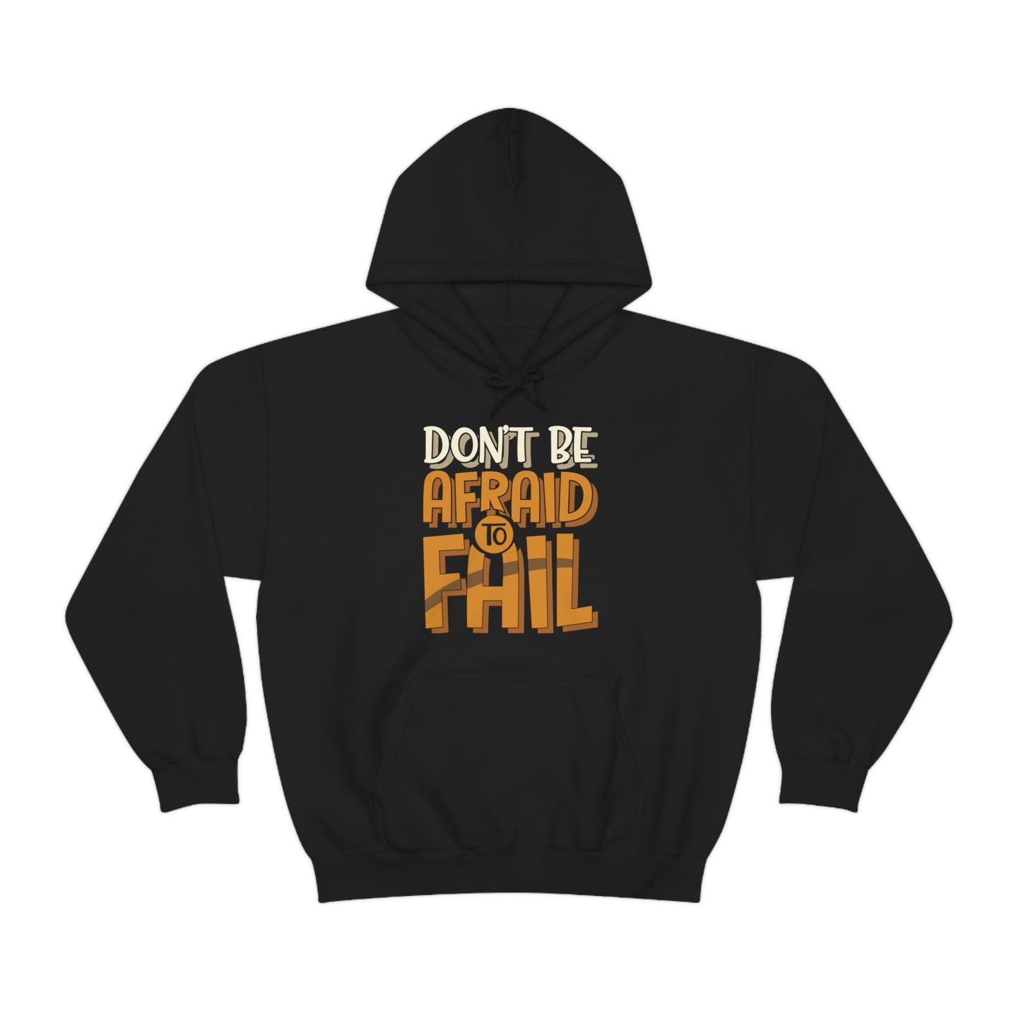 Don't Be Afraid to Fail Hoodie