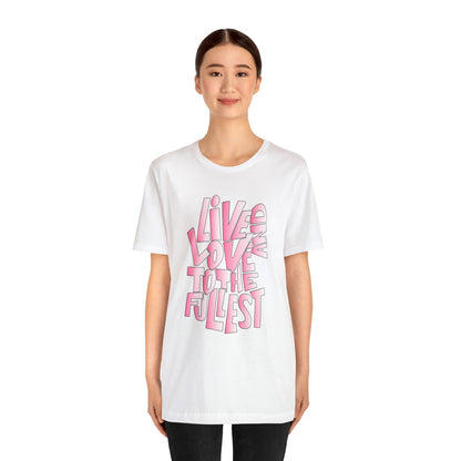 Live and love to the fullest 2 T-Shirt