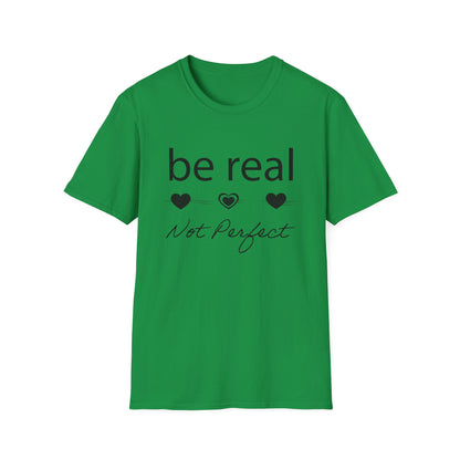 Be real not perfect T-Shirt