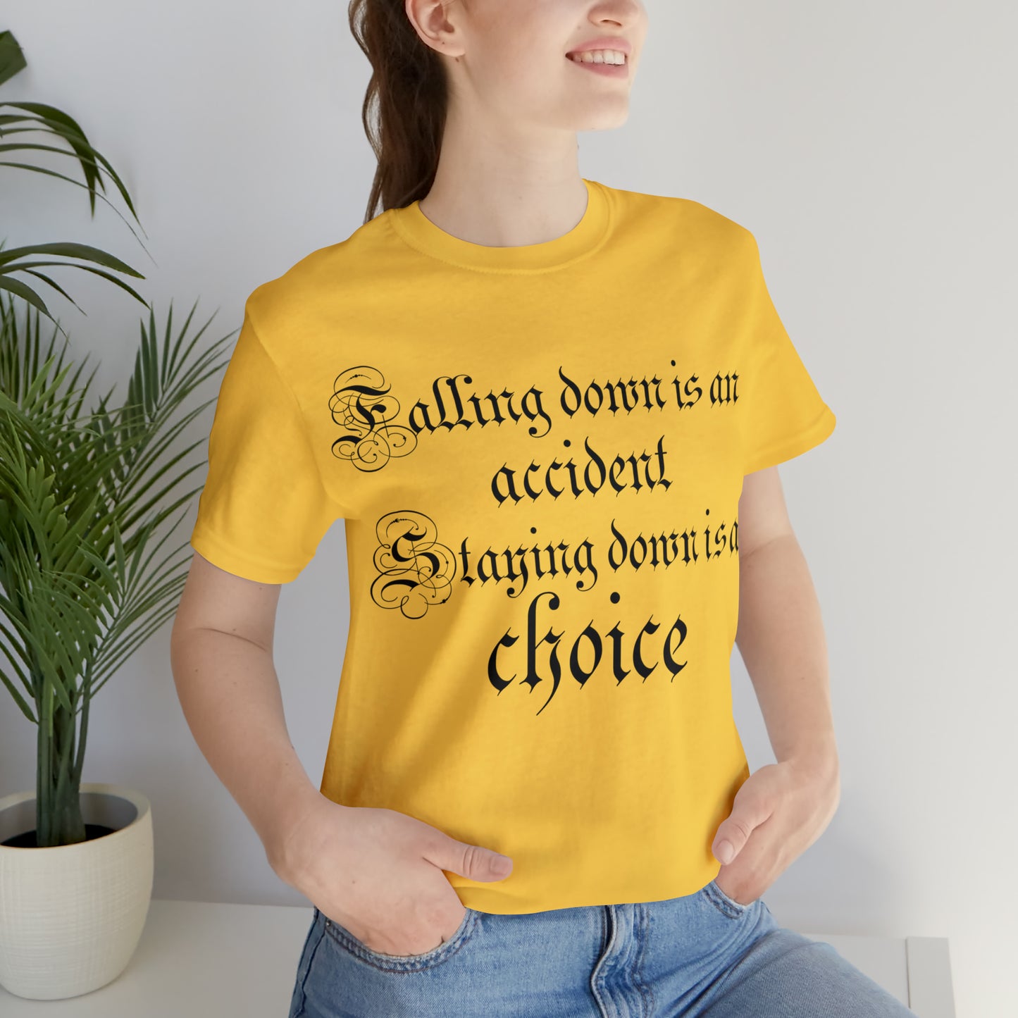 Falling Down is an Accident Staying Down Is A Choice T-Shirt