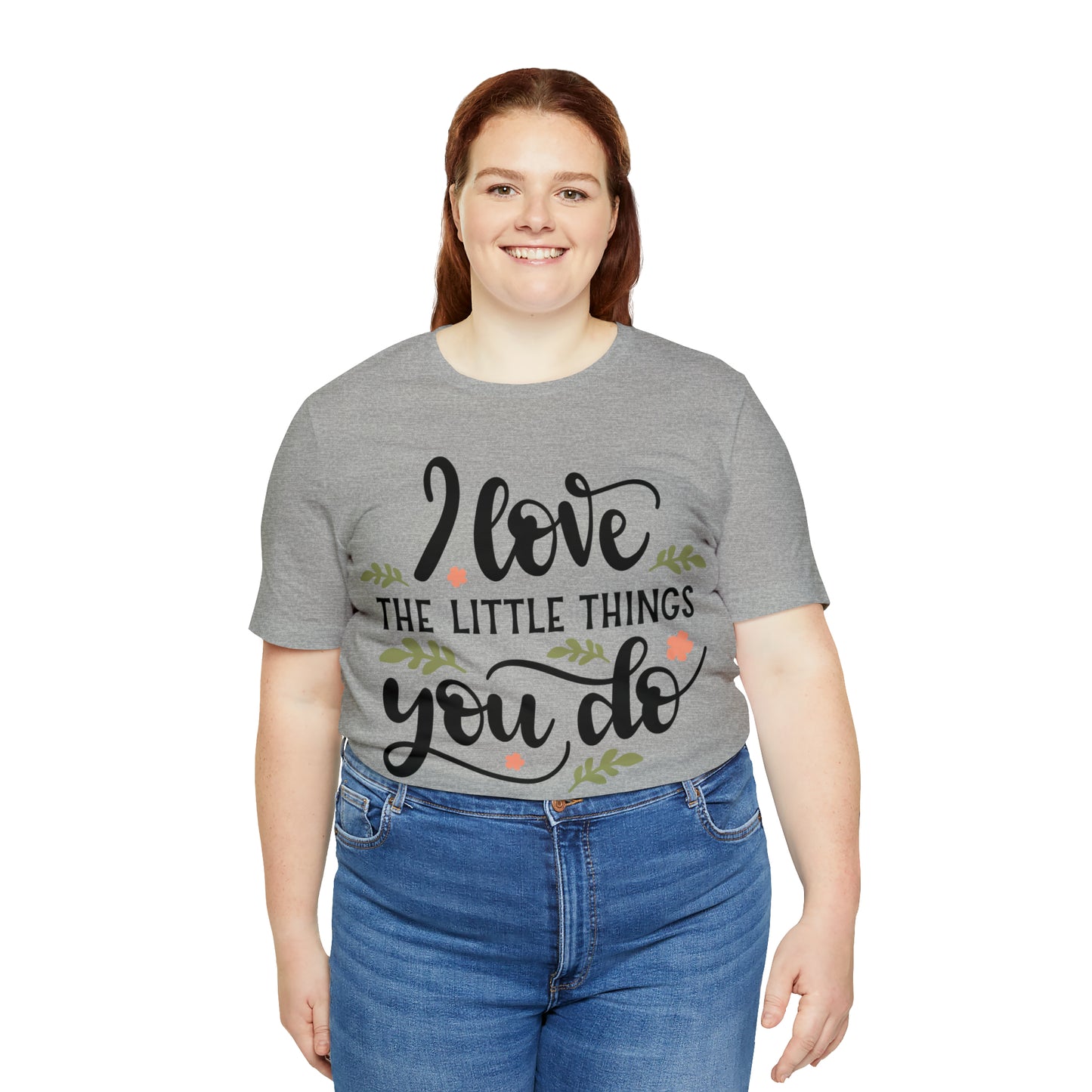 I_love_the_little_things_you_do 1 T-Shirt