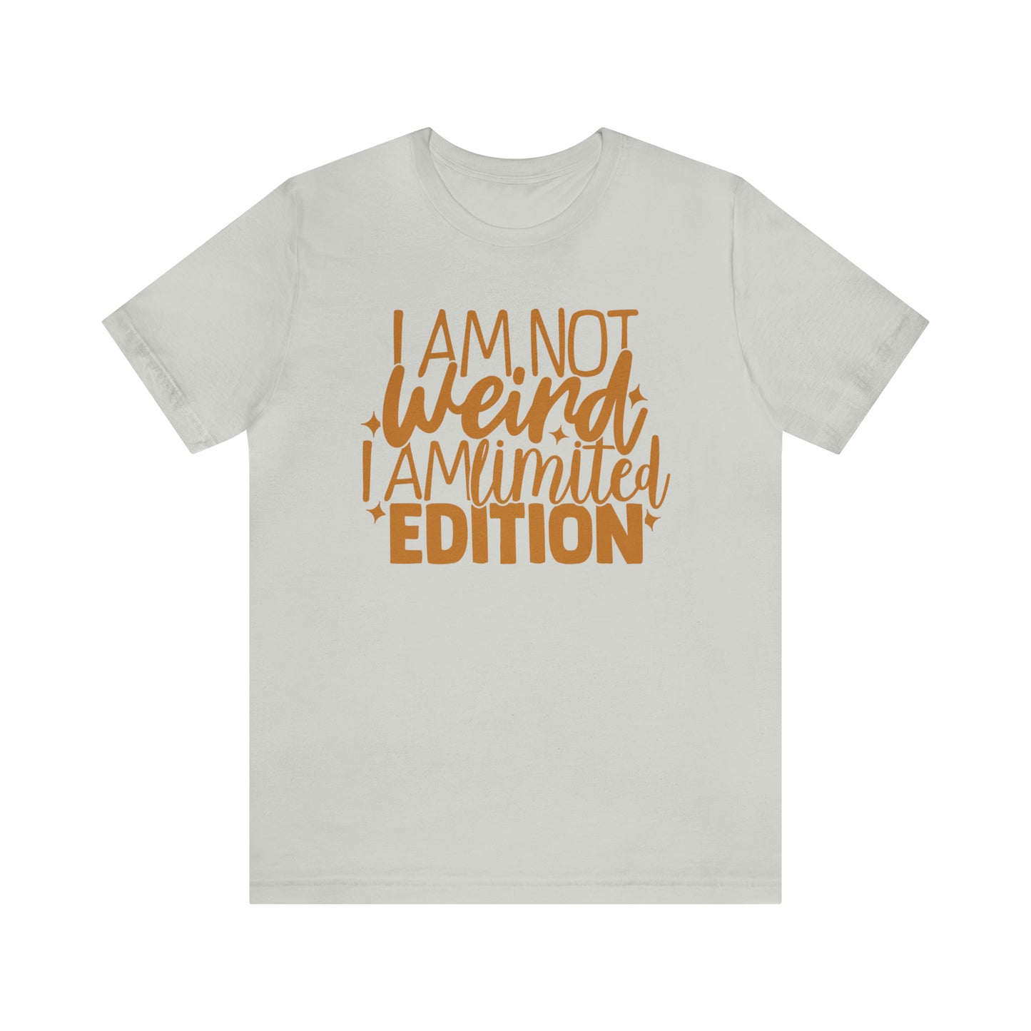 I Am Not Weird I Am Limited Edition T-Shirt