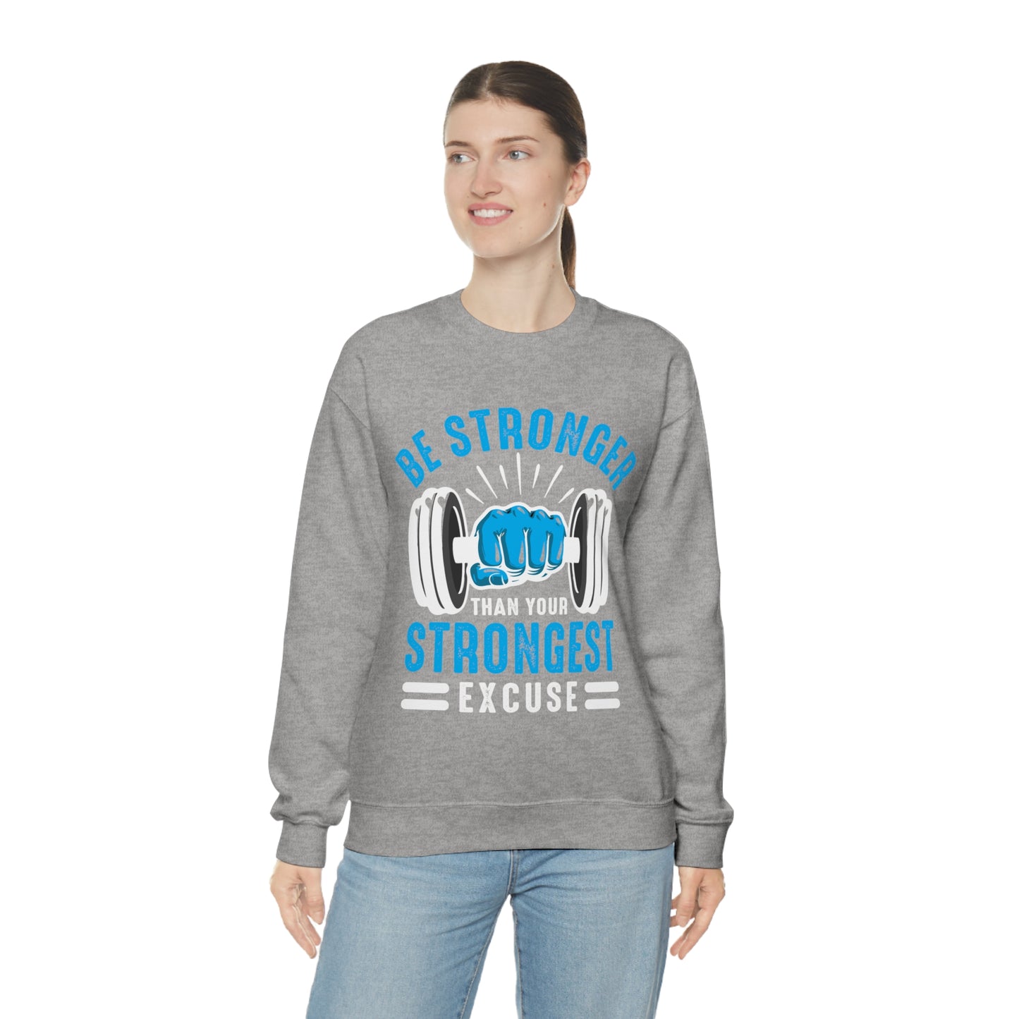 Be Stronger Than Your Strongest Excuse Crewneck Sweatshirt