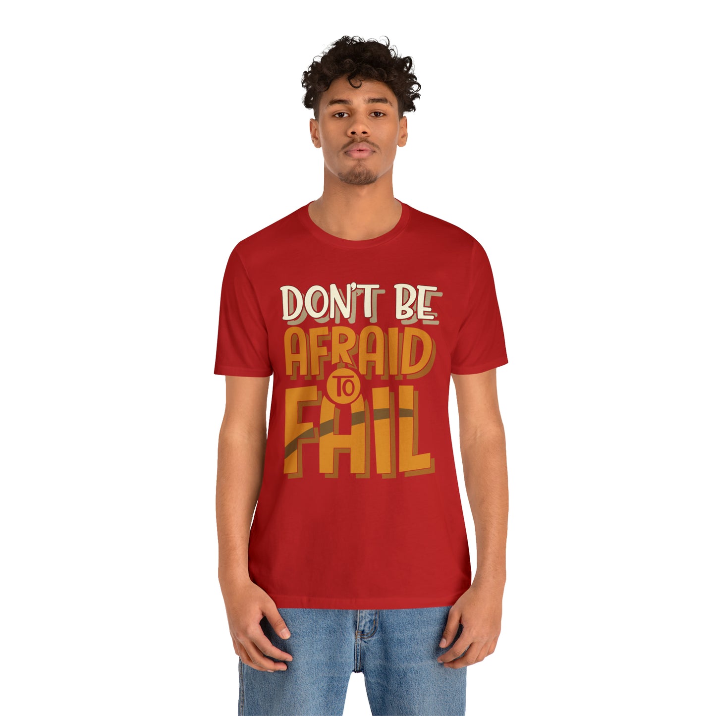 Don't Be Afraid to Fail T-Shirt