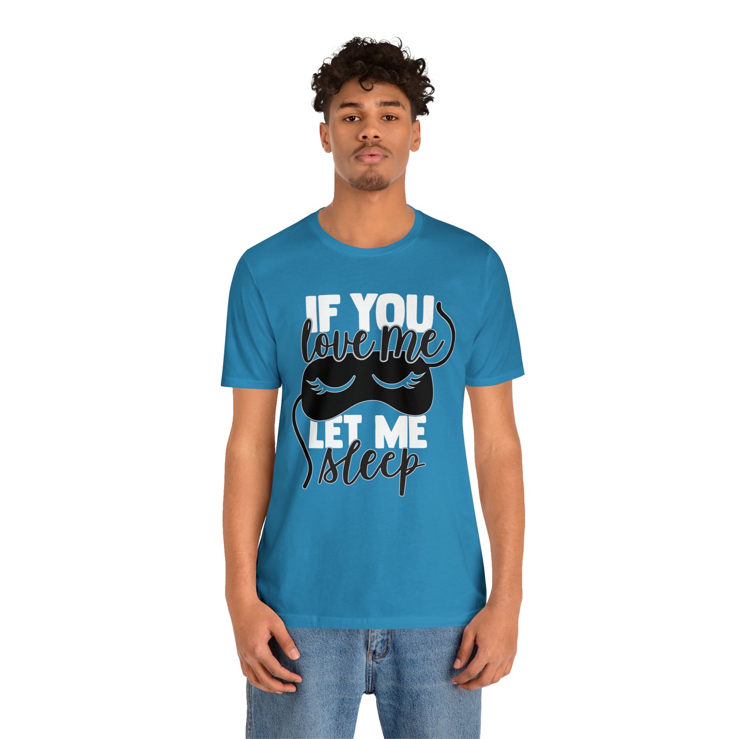 If You Love Me Let Me Sleep T-Shirt