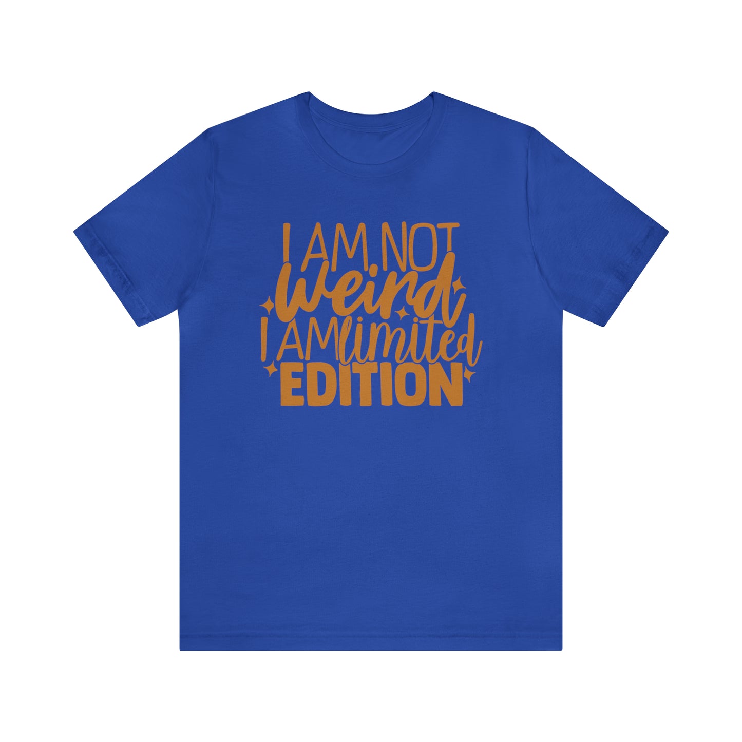 I Am Not Weird I Am Limited Edition T-Shirt